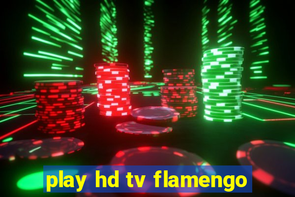 play hd tv flamengo